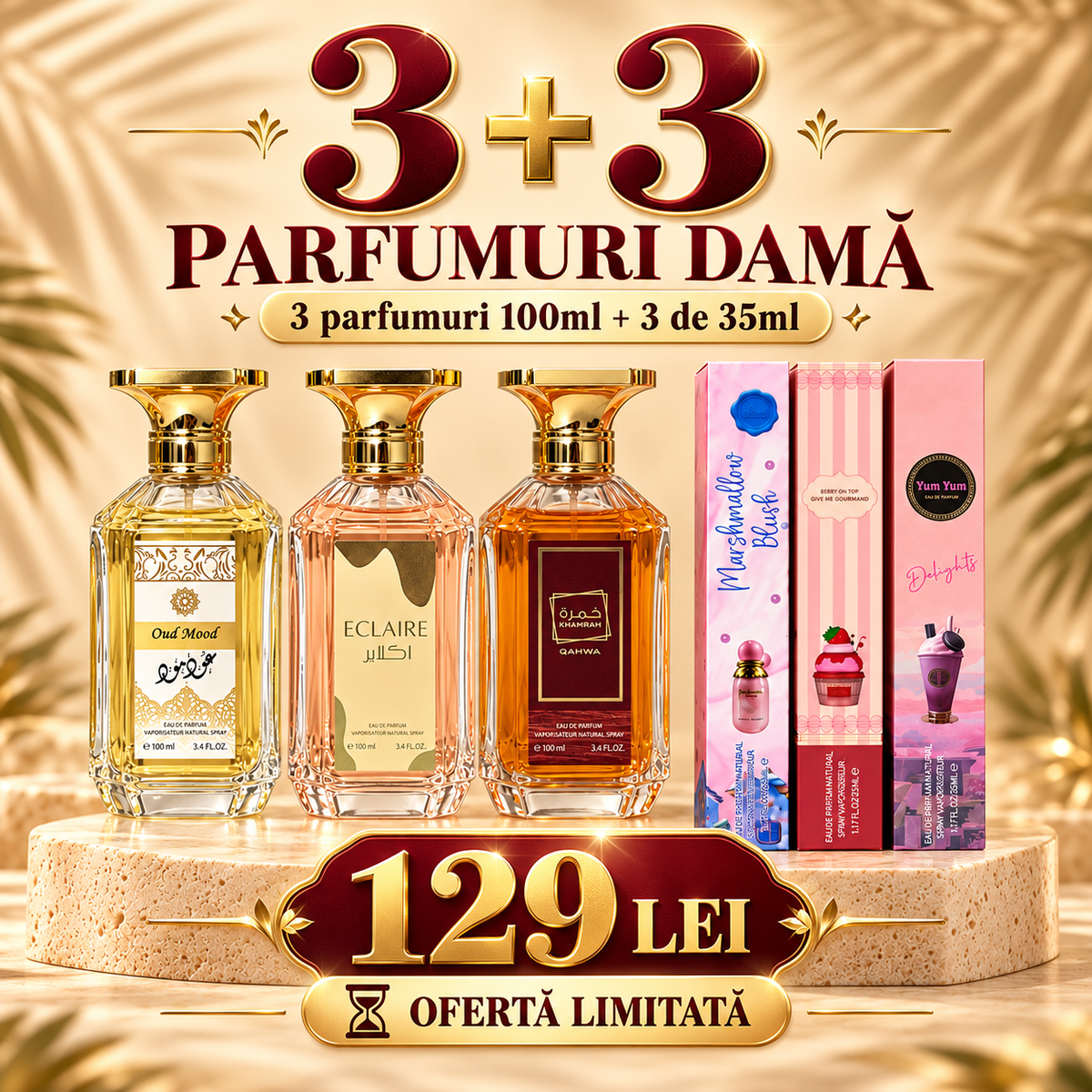 SET 3 + 3 PARFUMURI DAMĂ - ECLAIRE + KHAMRAH + OUD MOOD + MARSHMALLOW BLUSH + YUM YUM + BERRY ON TOP